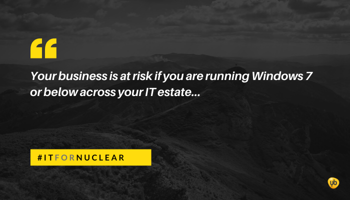 Your business is at risk if you are running Windows 7 or below across your IT estate.